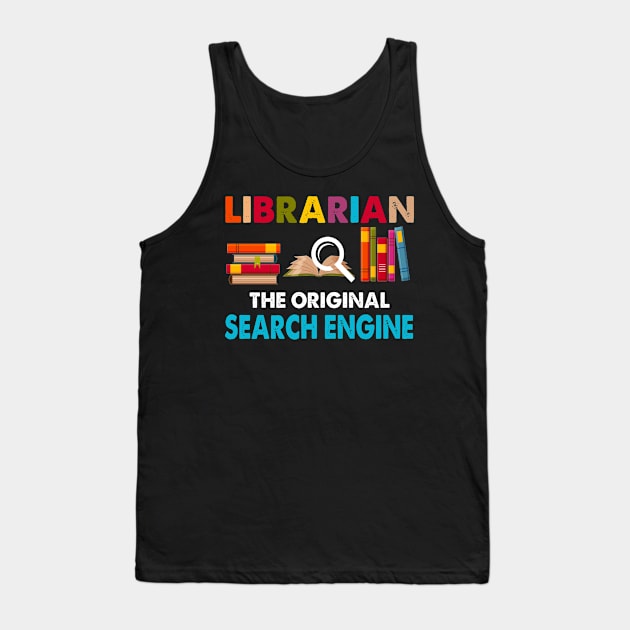 Librarian Tees The Original Search Engine Book Lover Gift Tank Top by cruztdk5